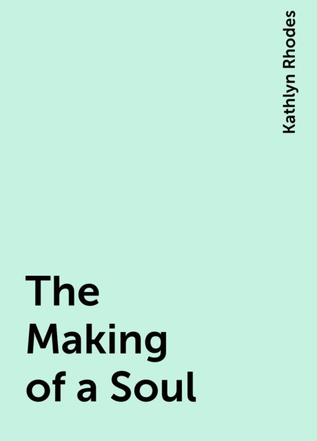 The Making of a Soul