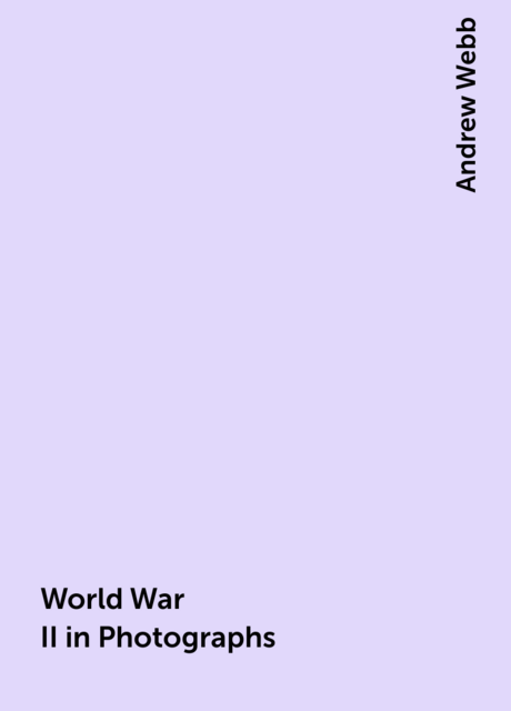 World War II in Photographs