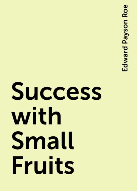 Success with Small Fruits