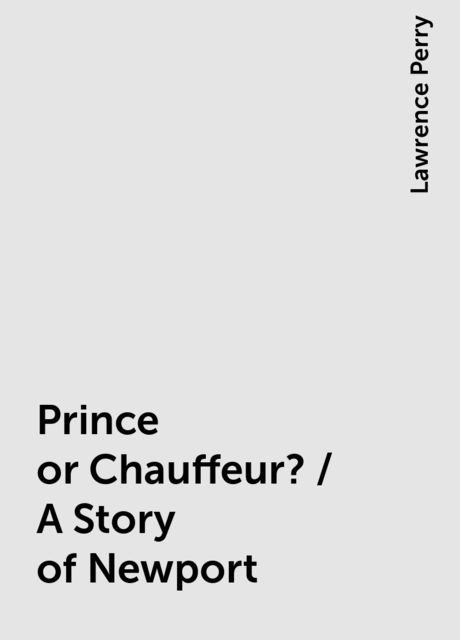 Prince or Chauffeur? / A Story of Newport