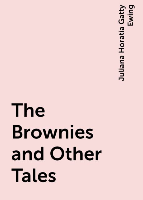 The Brownies and Other Tales