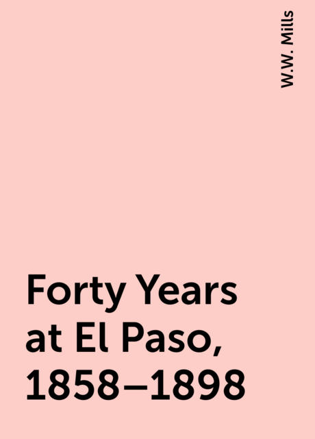 Forty Years at El Paso, 1858–1898