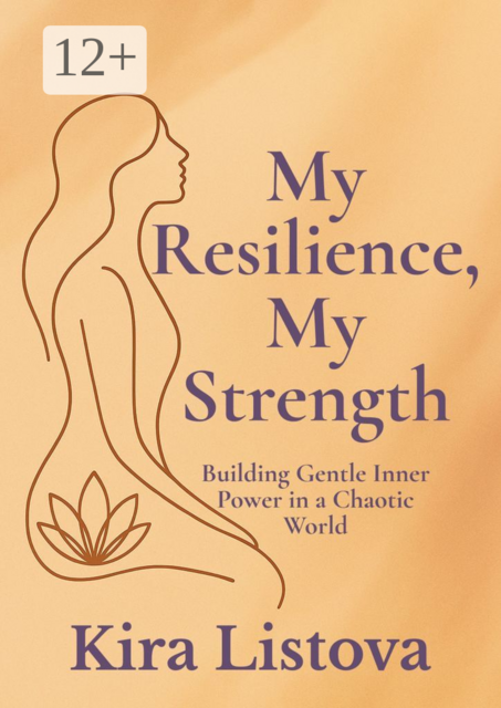 My Resilience, My Strength: Building Gentle Inner Power in a Chaotic World