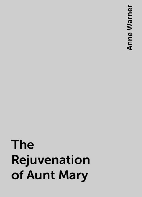 The Rejuvenation of Aunt Mary