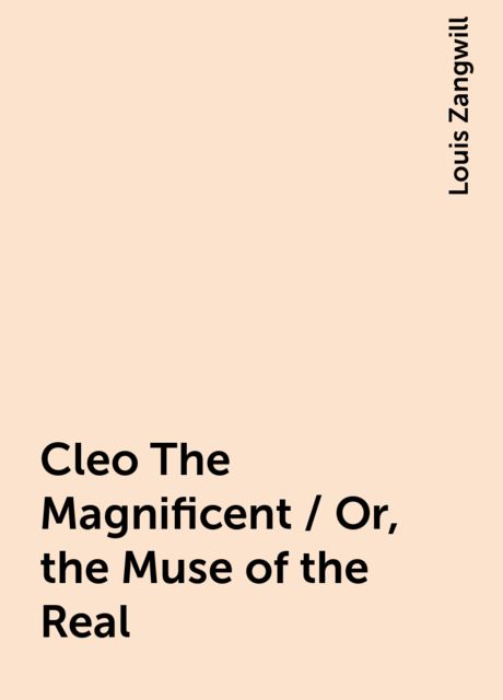 Cleo The Magnificent / Or, the Muse of the Real