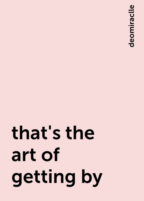 that's the art of getting by
