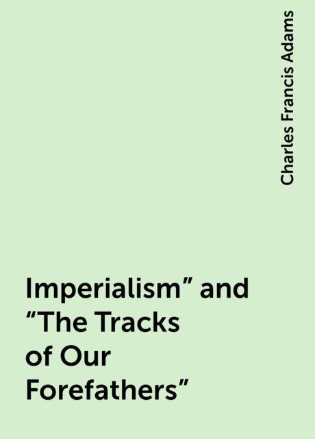 Imperialism" and "The Tracks of Our Forefathers"