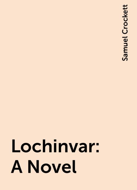 Lochinvar: A Novel