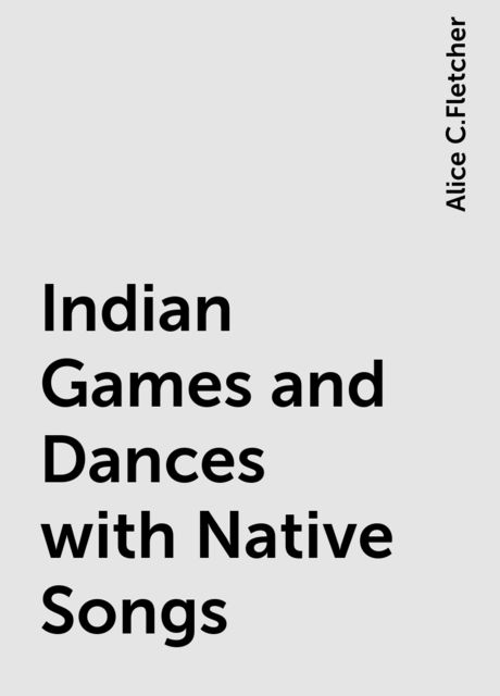 Indian Games and Dances with Native Songs