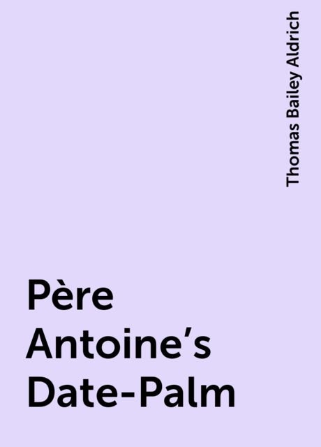 Père Antoine's Date-Palm
