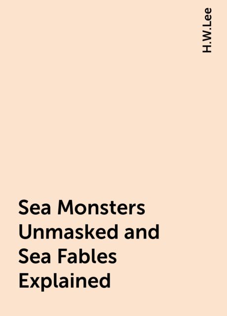 Sea Monsters Unmasked and Sea Fables Explained
