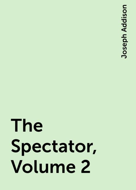 The Spectator, Volume 2