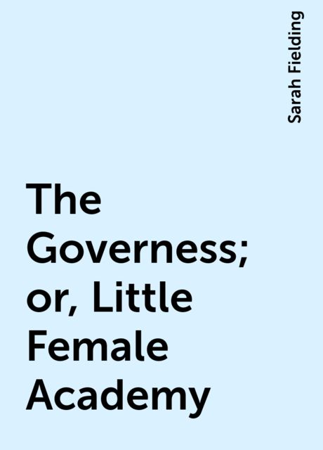 The Governess; or, Little Female Academy