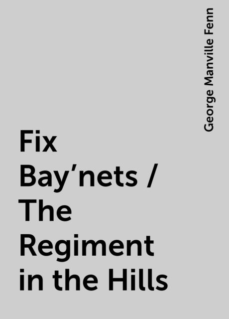Fix Bay'nets / The Regiment in the Hills