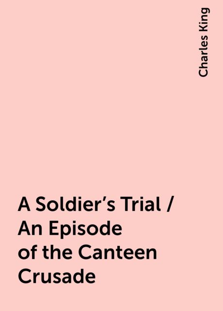 A Soldier's Trial / An Episode of the Canteen Crusade