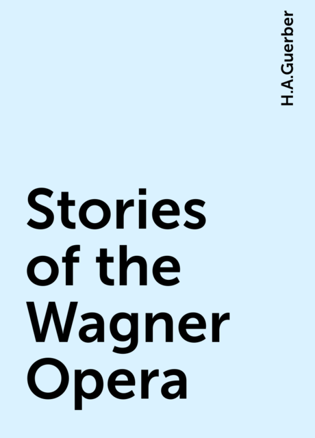 Stories of the Wagner Opera
