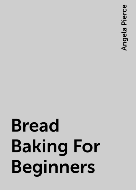 Bread Baking For Beginners