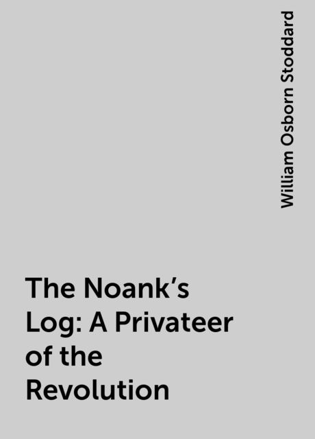 The Noank's Log: A Privateer of the Revolution