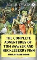 The Complete Adventures of Tom Sawyer and Huckleberry Finn by Mark Twain (New Illustrated Edition)