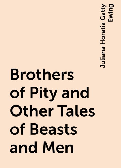 Brothers of Pity and Other Tales of Beasts and Men