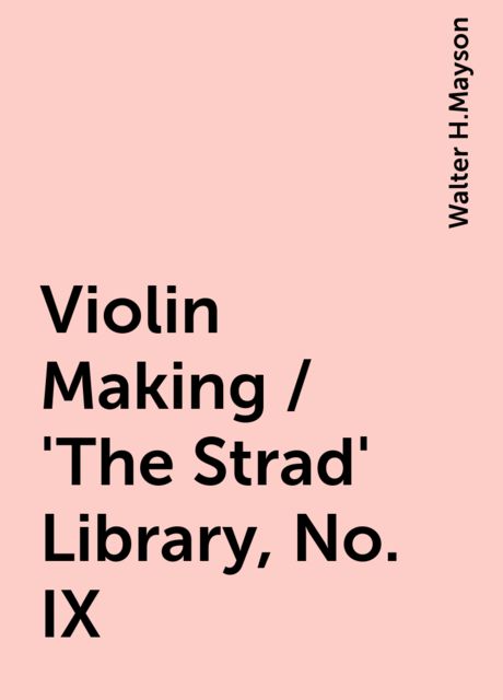 Violin Making / 'The Strad' Library, No. IX