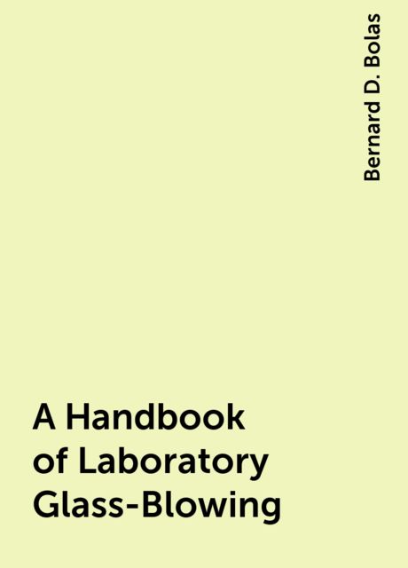 A Handbook of Laboratory Glass-Blowing