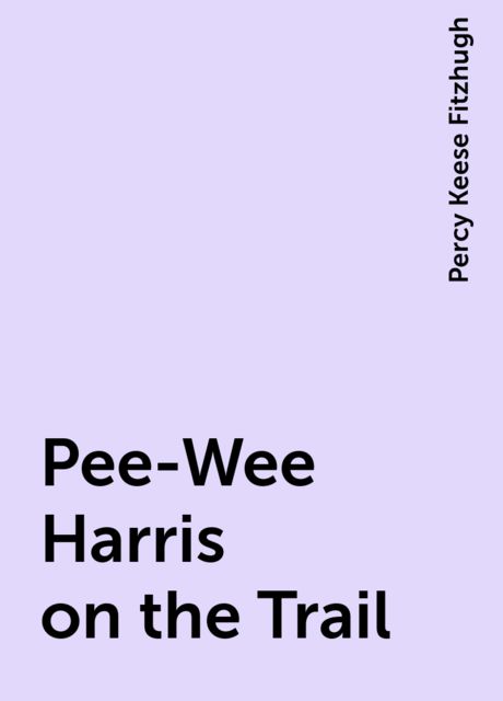 Pee-Wee Harris on the Trail