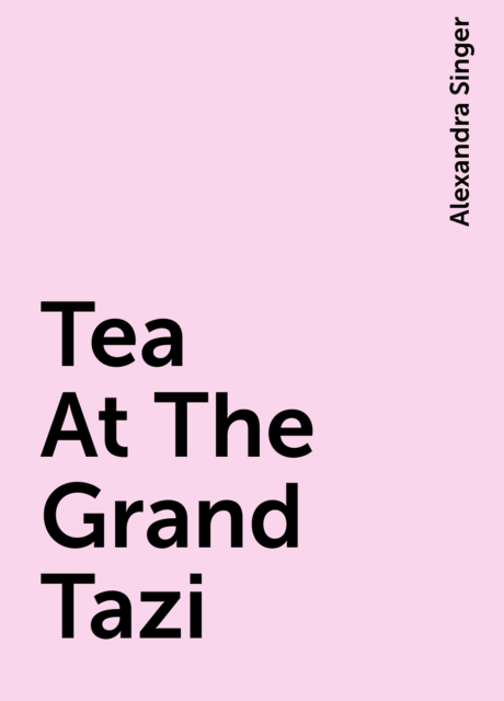 Tea At The Grand Tazi