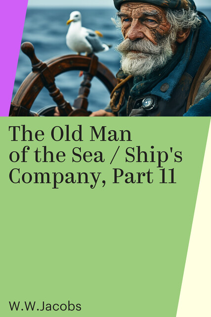 The Old Man of the Sea / Ship's Company, Part 11, W.W.Jacobs