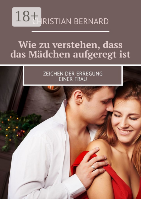 Wie zu verstehen, dass das Mädchen aufgeregt ist. Zeichen der Erregung einer Frau