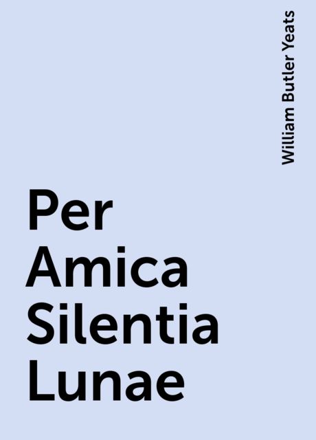 Per Amica Silentia Lunae