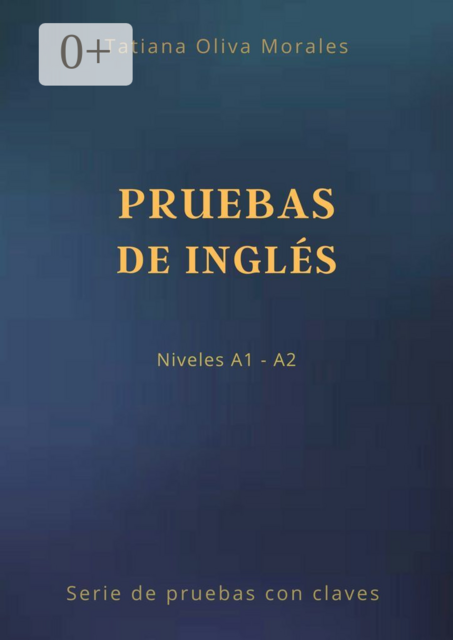 Pruebas de inglés. Niveles A1—A2. Serie de pruebas con claves