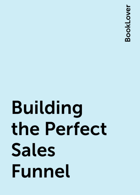 Building the Perfect Sales Funnel