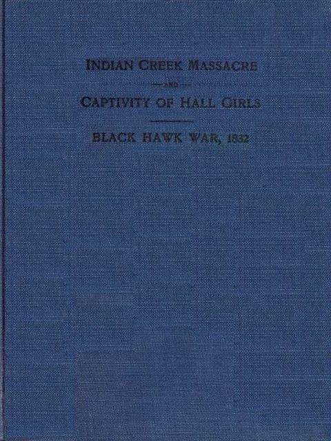 Indian Creek Massacre and Captivity of Hall Girls