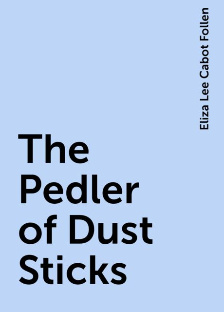 The Pedler of Dust Sticks