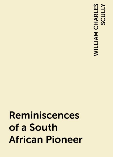Reminiscences of a South African Pioneer