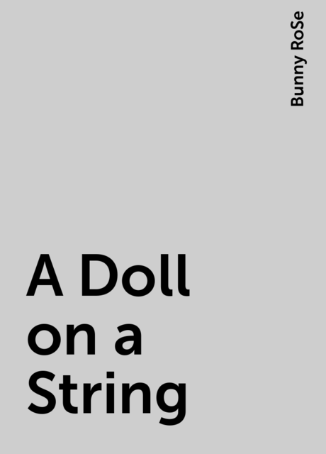 A Doll on a String, Bunny RoSe