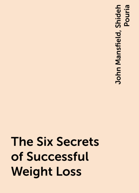 The Six Secrets of Successful Weight Loss