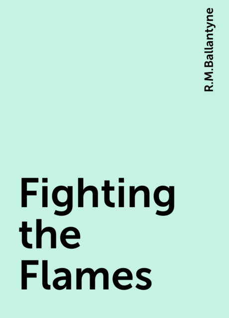 Fighting the Flames
