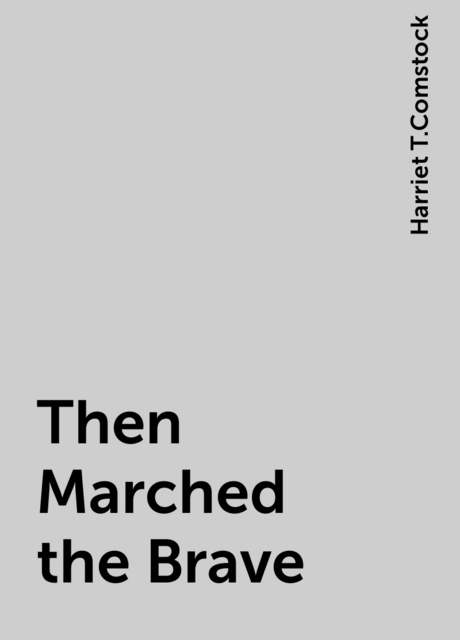 Then Marched the Brave