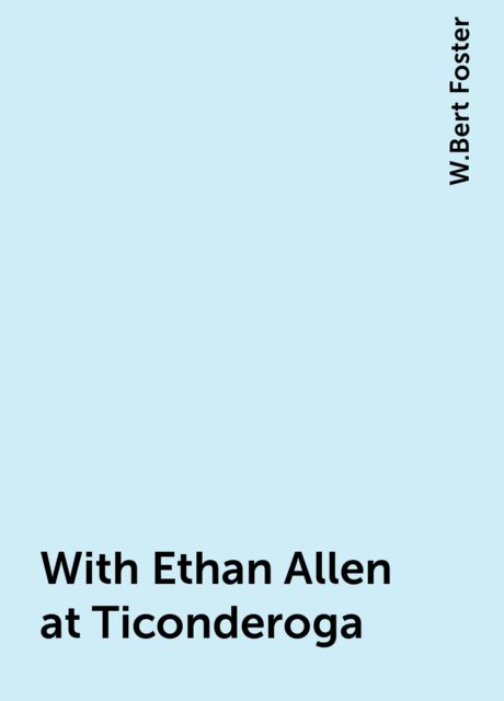 With Ethan Allen at Ticonderoga