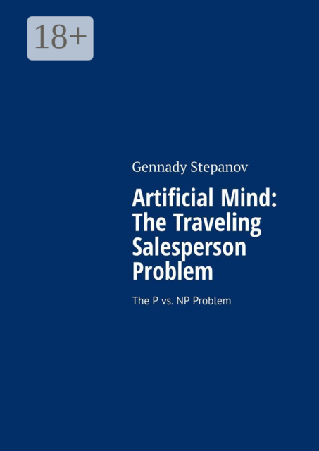 Artificial Mind: The Traveling Salesperson Problem. The P vs. NP Problem