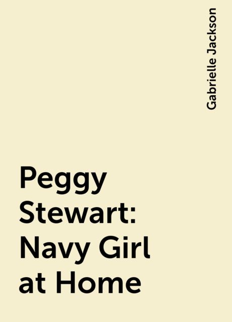 Peggy Stewart, Navy Girl, at Home