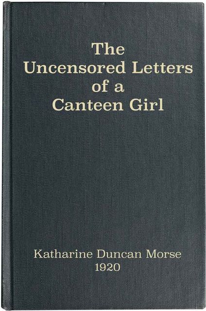 The Uncensored Letters of a Canteen Girl