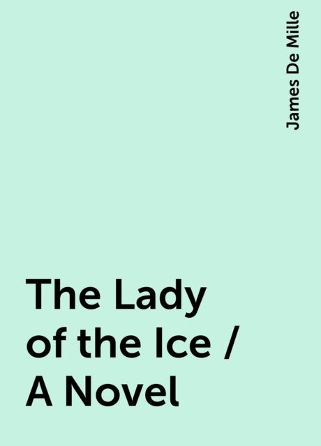 The Lady of the Ice / A Novel
