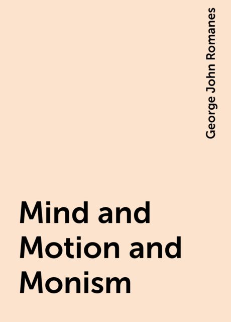 Mind and Motion and Monism