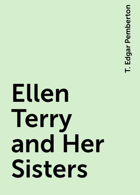 Ellen Terry and Her Sisters