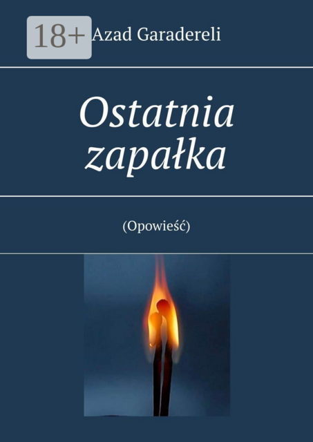 Ostatnia zapałka. (Opowieść)