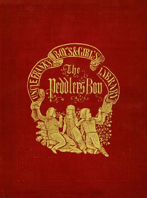 The Peddler's Boy; Or, I'll Be Somebody