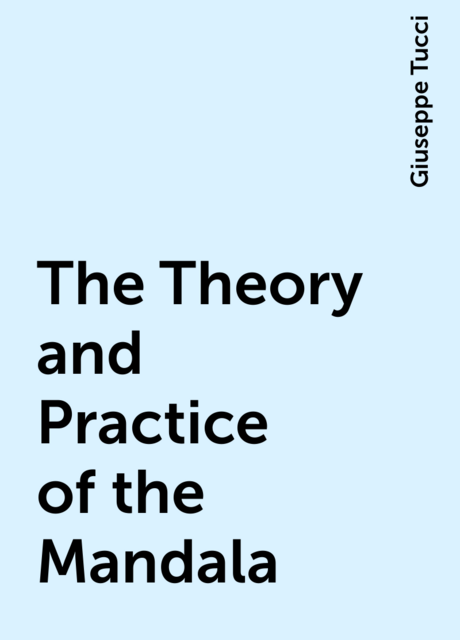 The Theory and Practice of the Mandala